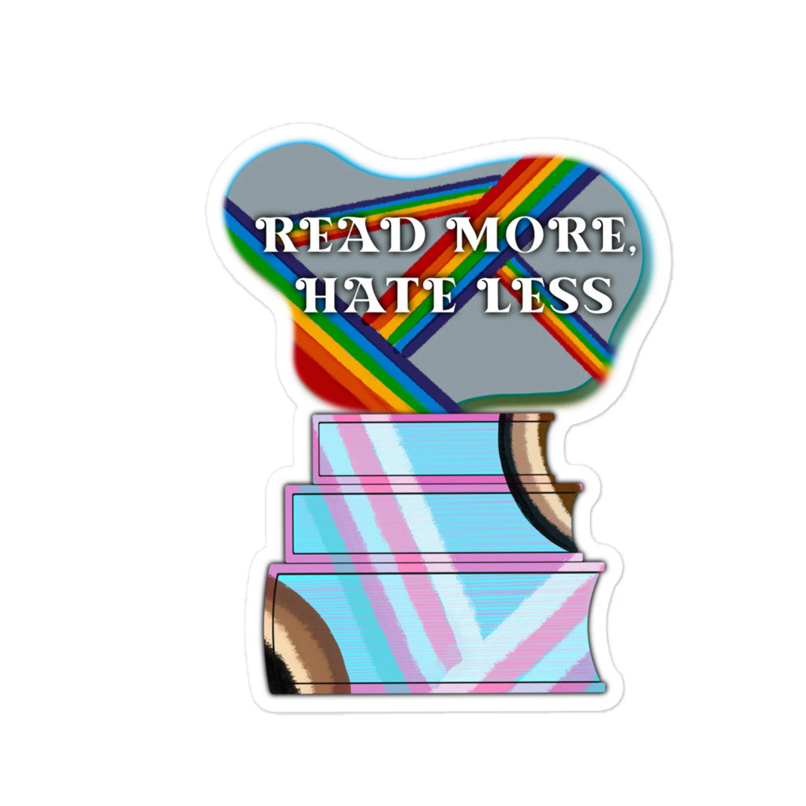 Image of a sticker with a stack of books It says "read more, hate less," and includes elements of the pride flag. 
