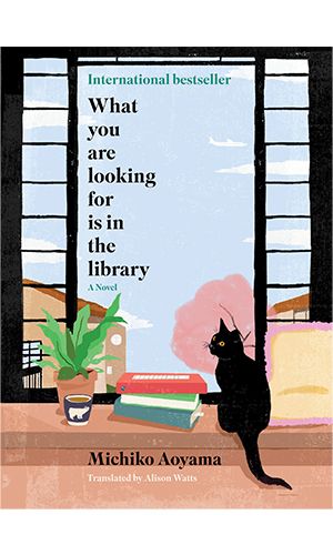 cover of What You Are Looking For Is in the Library by Michiko Aoyama
