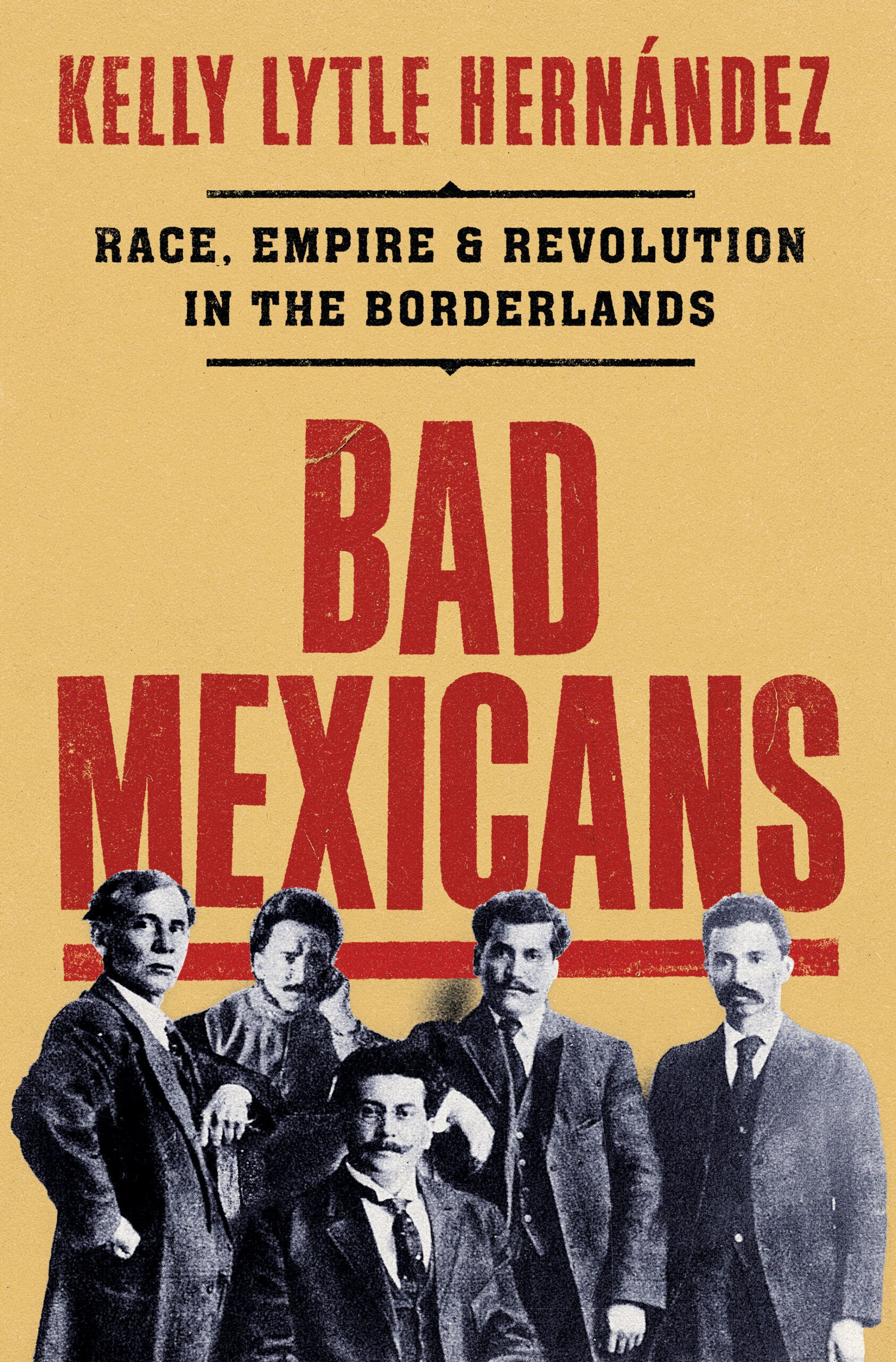 Book Cover for Bad Mexicans: Race, Empire, and Revolution in the Borderlands