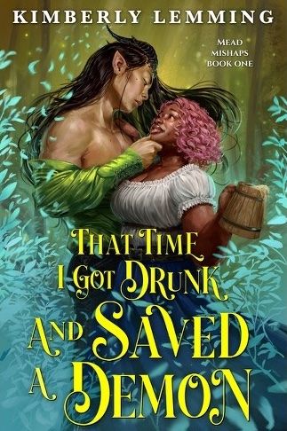 cover of That Time I Got Drunk and Saved a Demon (Mead Mishaps) by Kimberly Lemming; illustration of a Black woman with purple hair in the arms of a shirtless man with black hair and horns