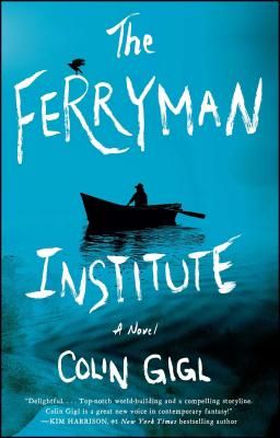 Cover image of The Ferryman Institute by Colin Gigl, a psychopomp novel