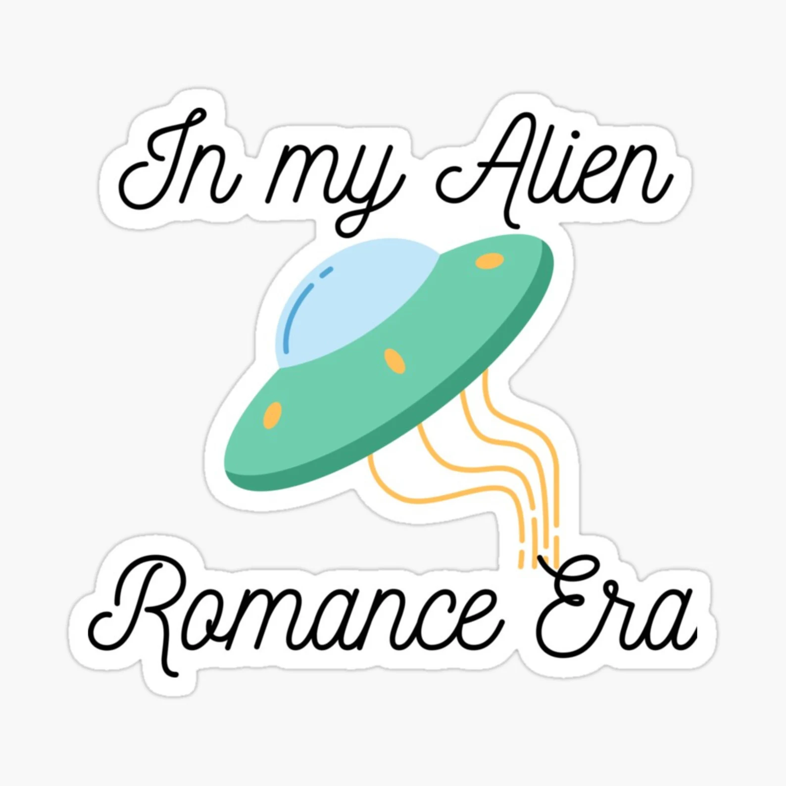 image of a sticker with a ufo that says "in my alien romance era."