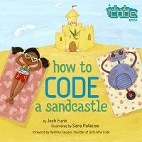 cover of How to Code a Sandcastle by Josh Fun, illustrated by Sara Palacios