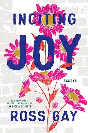 Inciting Joy by Ross Gay book cover
