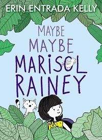 cover of Maybe, Maybe Marisol Rainey by Erin Entrada Kelly