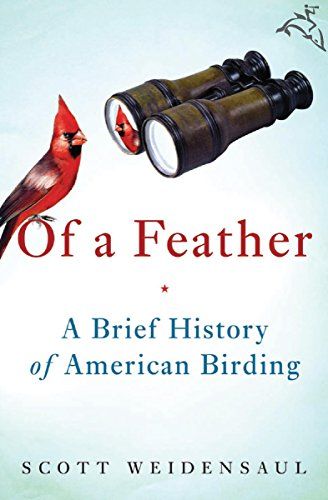 Of a Feather: A Brief History of American Birding