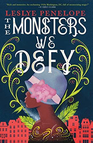 cover of The Monsters We Defy by Leslye Penelope AOC; illustration of the profile of a black woman wearing a blue hat with a pink ribbon and flower, in front of green plants