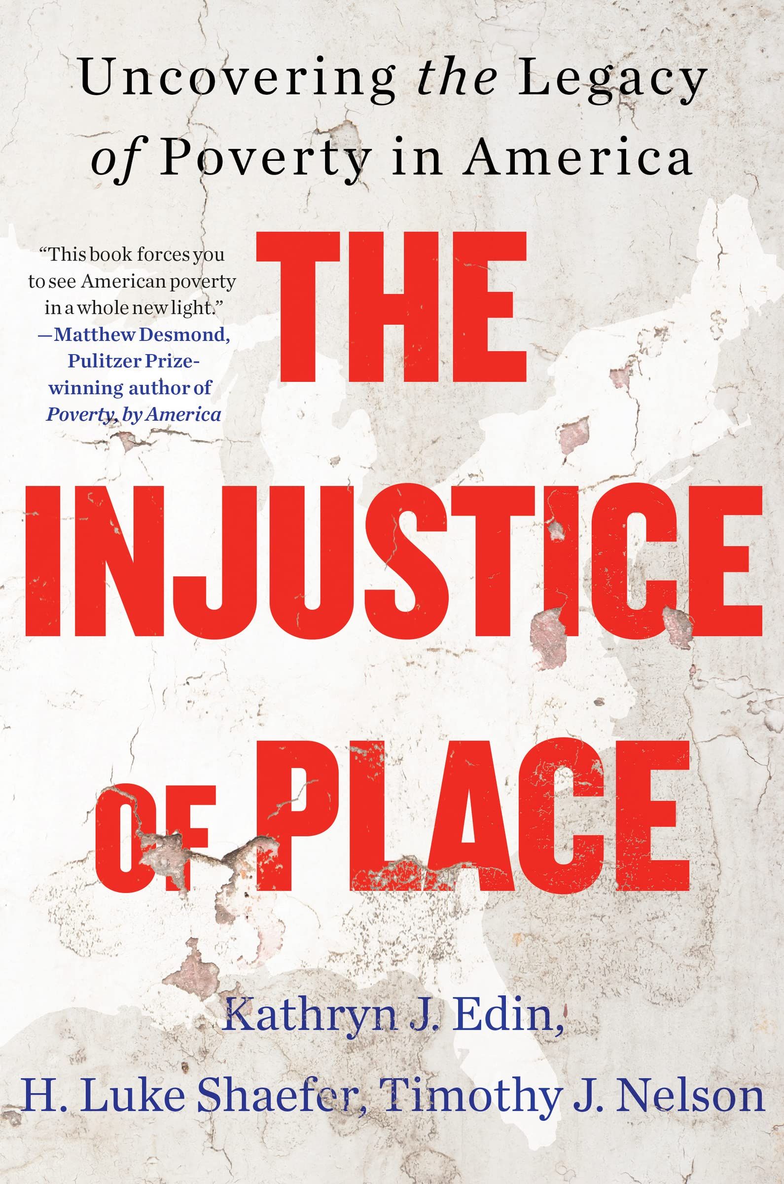 ever of The Injustice of Place: Uncovering the Legacy of Poverty in America 