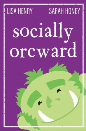 Socially Orcward by Lisa Henry, Sarah Honey Book Cover