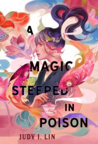 cover of A Magic Steeped in Poison by Judy I. Lin (AOC)