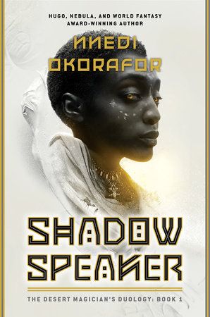 cover of Shadow Speaker: The Desert Magician's Duology by Nnedi Okorafor; image of a Black woman with shorn hair and gold eyes