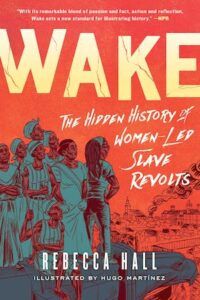 Wake: The Hidden History of Women-Led Slave Revolts