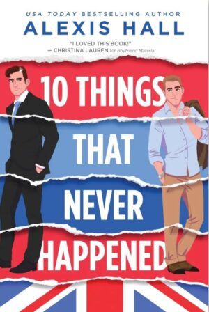 Cover of 10 Things That Never Happened by Alexis Hall new releases october