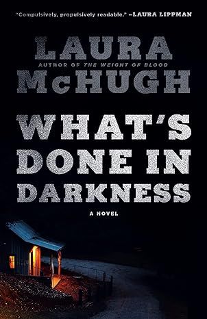 What’s Done in Darkness by Laura McHugh book cover