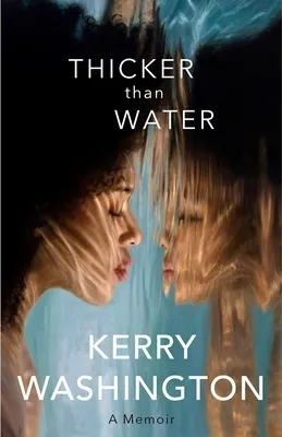 cover of Thicker Than Water by Kerry Washington 