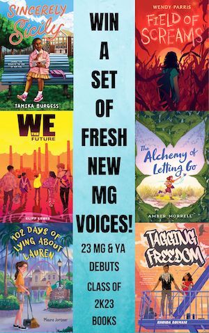 Text reading "Win a set of fresh new MG voices! 23 MG & YA debuts. Class of 2k33 Books," between the book covers of Sincerely Sicily by Tamika Burgess, Field of Screams by Wendy Parris, 102 Days of Lying About Lauren by Maura Jortner, Tagging Freedom by Rhonda Roumani, The Alchemy of Letting Go by Amber Morrell, and We the Future by Cliff Lewis