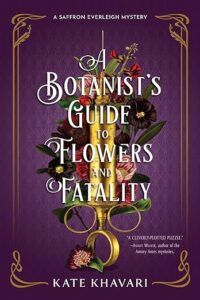 cover of A Botanist's Guide to Flowers and Fatality by Kate Khavari