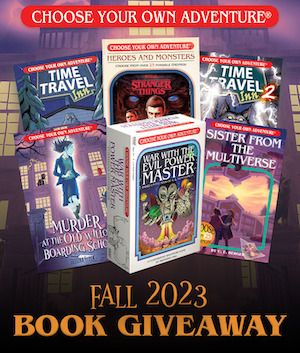 Text reading "Choose Your Own Adventure Fall 2023 Book Giveaway" over the book covers for Time Travel Inn and Time Travel Inn 2 by Bart King, Murder at the Old Willow Boarding School by Jessika Fleck, Sister from the Multiverse by C.E. Berger, War with the Evil Power Master board game, and Stranger Things: Heroes and Monsters by Rana Tahir