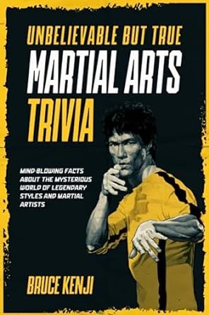 Cover of Unbelievable but True Martial Arts Trivia by Bruce Kenji