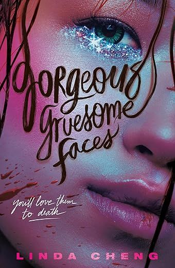 cover of Gorgeous Gruesome Faces by Linda Cheng; closeup photo of a young woman's face with sparkly eye makeup and a splatter of blood on her cheek