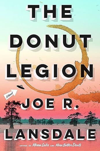 cover of The Donut Legion by Joe R. Lansdale; image of a swamp at sunset with a coffee mug ring over the image and a tiny flying saucer in the background