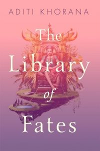 Cover of The Library of Fates by Aditi Khorana