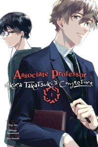 cover of Associate Professor Akira Takasukis Conjecture by Mikage Sawamura, art by Toji Aio, lettering by Arbash Mughal, translated by Katelyn Smith