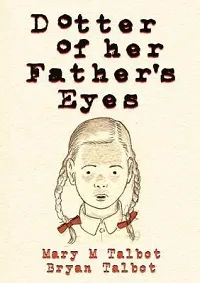 cover of Dotter of Her Father’s Eyes by Mary Talbot and Bryan Talbot