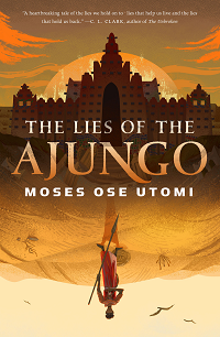 cover of The Lies of the Ajungo by Moses Ose Utomi