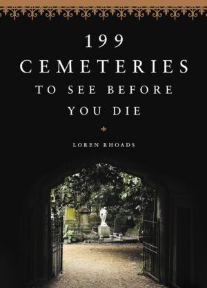 199 Cemeteries to See Before You Die