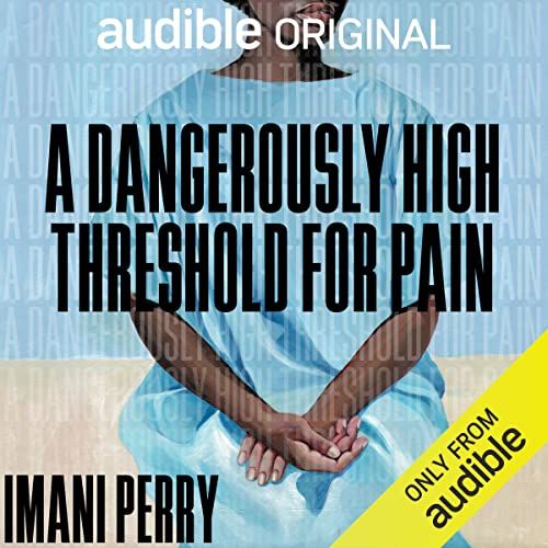 a graphic of the cover of A Dangerously High Threshold of Pain by Imani Perry