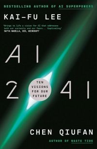 Cover of AI 2041 by Kai-Fu Lee and Chen Quifan