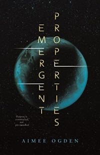 Cover of Emergent Properties by Aimee Ogden