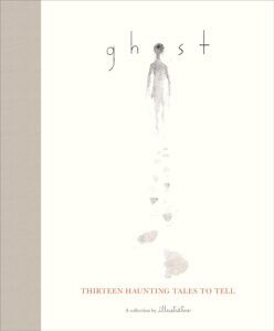 Ghost: Thirteen Haunting Tales to Tell