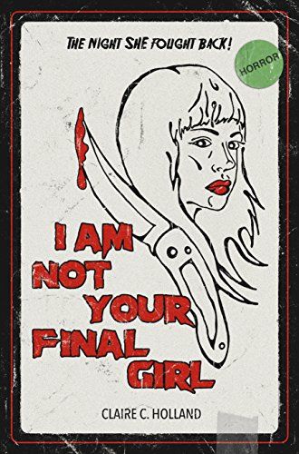 cover of I Am Not Your Final Girl by Claire C Holland