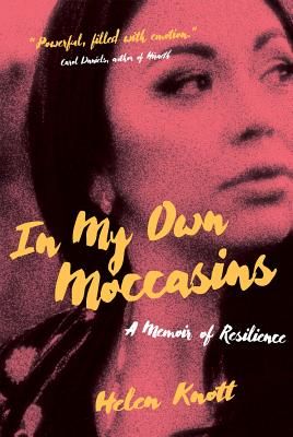 a graphic of the cover of In My Own Moccasins: A Memoir of Resilience by Helen Knott