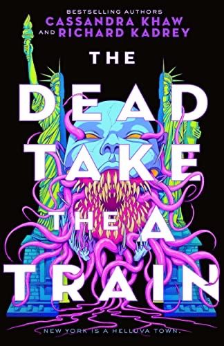 cover of The Dead Take the A Train by Richard Kadrey and Cassandra Khaw; illustration of a blue face with rows of fangs and lots of pink tentacles in its mouth