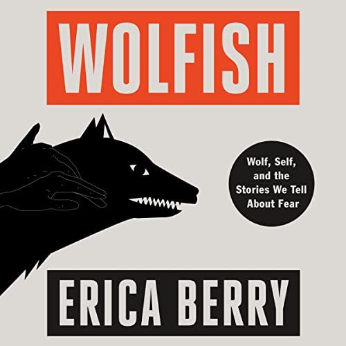 a graphic of the graphic of the cover of Wolfish: Wolf, Self, and the Stories We Tell About Fear by Erica Berry