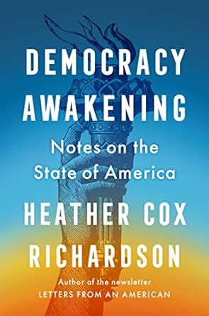 cover of Democracy Awakening: Notes on the State of America by Heather Cox Richardson 