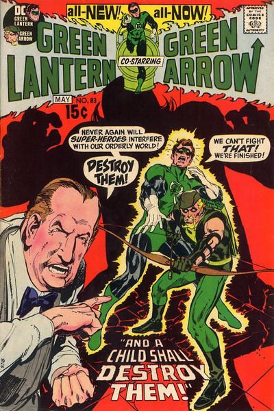 The cover of Green Lantern #83. In the foreground, a man in a bowtie, drawn to look like Spiro Agnew, glares and points over his shoulder at Green Lantern and Green Arrow, who are behind him. He is saying "Never again will super-heroes interfere with our orderly world! Destroy them!"

GL and GA are cowering in fear, with an enormous, monstrous silhouette covering them in shadow. GL is saying "We can't fight that! We're finished!" At the bottom of the cover is the story title, "And a Child Shall Destroy Them!"