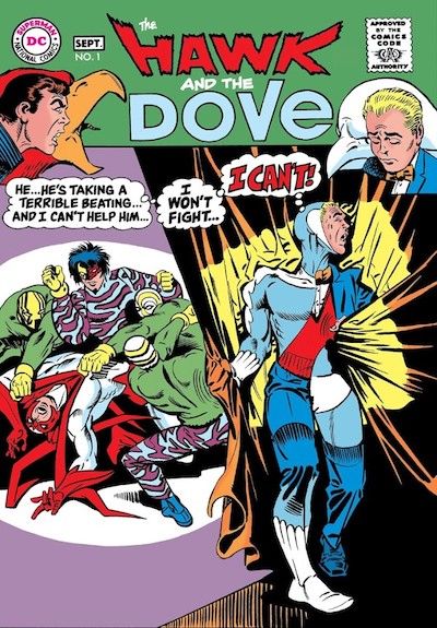 The cover of The Hawk and the Dove #1. The header has the comic logo and headshots of Hank and Don. Hank looks angry and is superimposed over a hawk. Don looks sorrowful and is superimposed over a dove.
Main image: In the background, Hawk is being overpowered by four costumed villains. In the foreground, on the other side of a curtain, Don is halfway through the process of changing into Dove. He is gripping the curtain and turning away from Hawk with a tormented look on his face, saying "He's...he's taking a terrible beating...and I can't help him...I won't fight...I CAN'T!"