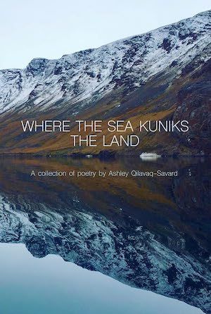 Where the Sea Kuniks the Land by Ashley Qilavaq Savard book cover