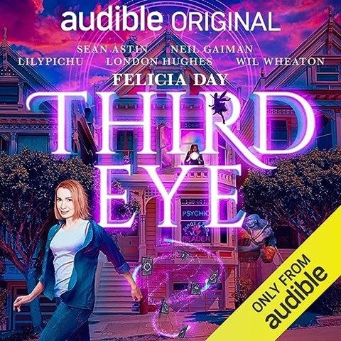 audiobook cover of Third Eye by Felicia Day, read by Sean Astin, Felicia Day, Neil Gaiman, LilyPichu, London Hughes, Wil Wheaton, and a Full Cast