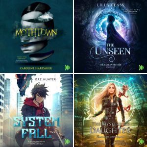 Audio book covers of The Unseen by Lilla Glass, System Fall by Kaz Hunter, 
Mothtown by Caroline Hardaker, and The Mysterious Daughter by Sarah Noffke and Michael Anderle