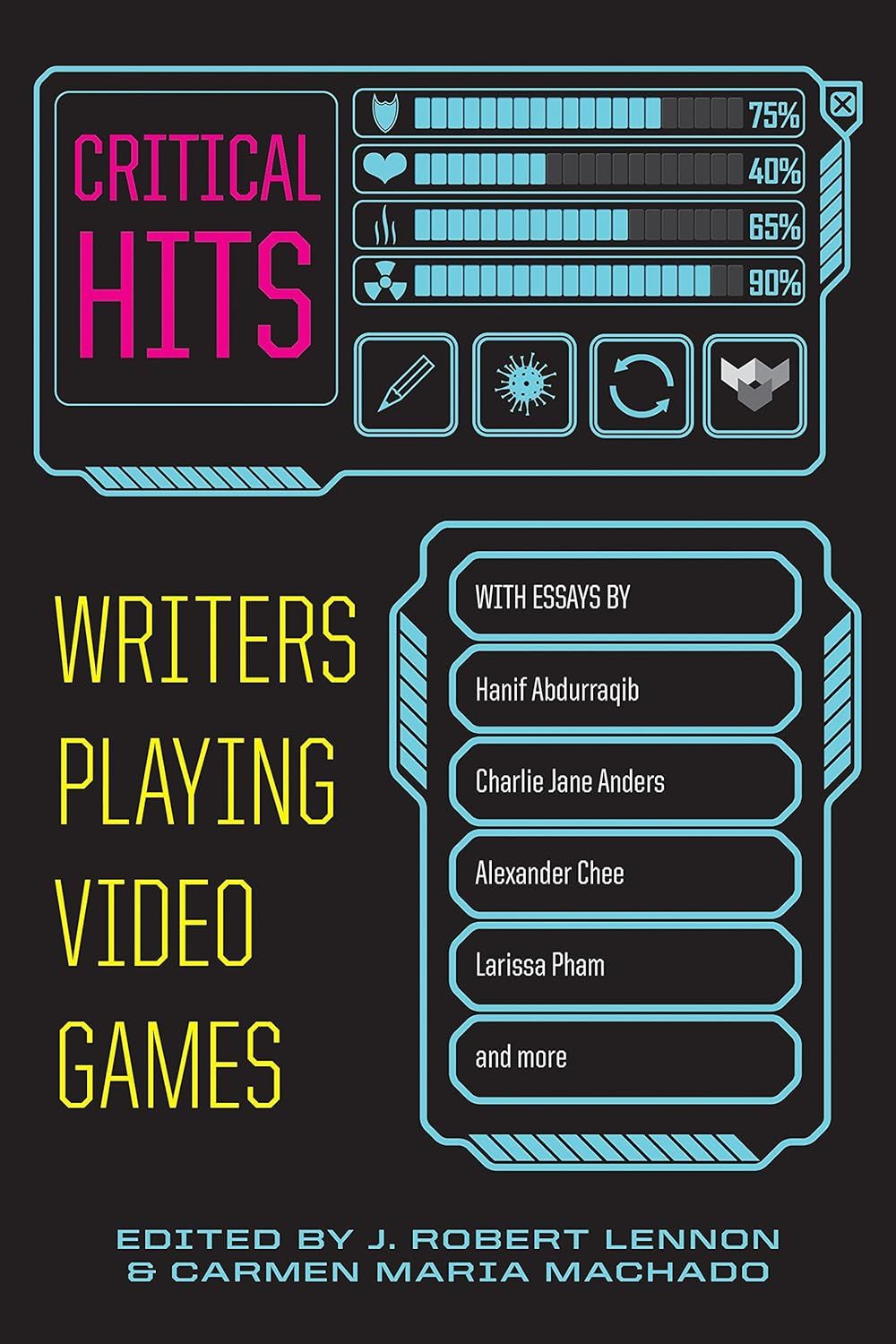 cover of Critical Hits: Writers Playing Video Games Paperback – November 21, 2023 by Carmen Maria Machado (Editor), J. Robert Lennon (Editor)