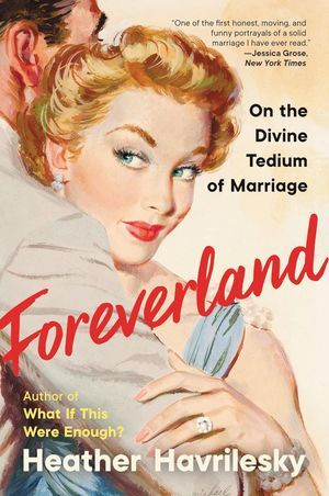 Foreverland by Heather Havrilesky - book cover