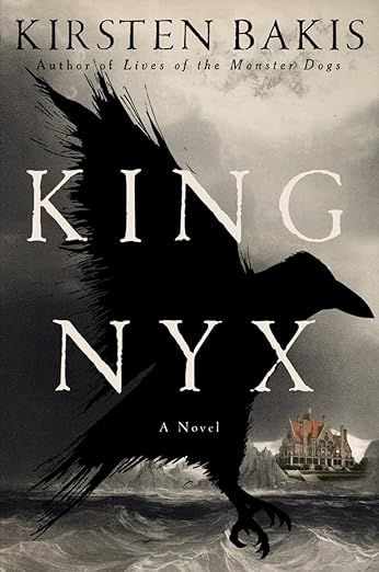 cover of King Nyx by Kirsten Bakis; image of a large black bird in front of an island