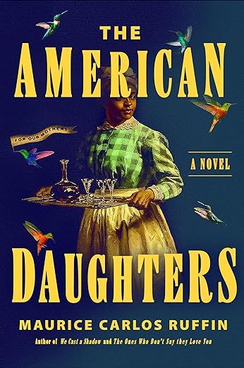 cover of The American Daughters by Maurice Carlos Ruffin; illustration of a Black woman in 1800s dress carrying a tray of glasses