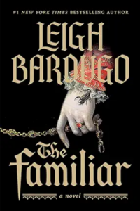 cover of The Familiar by Leigh Bardugo; illustration of a hand holding a chain