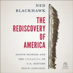 a graphic of the cover of The Rediscovery of America: Native Peoples and the Unmaking of U.S. History by Ned Blackhawk